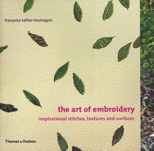 Stock image for The Art of Embroidery: Inspirational Stitches, Textures and Surfaces for sale by ThriftBooks-Atlanta