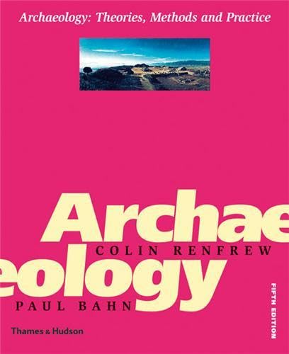 9780500287194: Archaeology: Theories, Methods and Practise (5th ed)