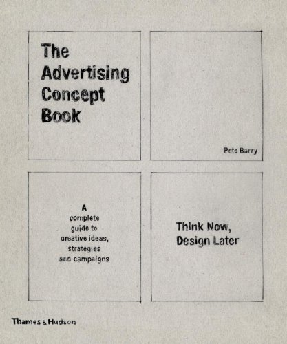 Beispielbild fr The Advertising Concept Book: Think Now, Design Later: A Complete Guide to Creative Ideas, Strategies and Campaigns zum Verkauf von ThriftBooks-Atlanta