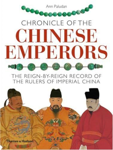 Stock image for Chronicle of the Chinese Emperors : The Reign-By-reign Record of the Rulers of Imperial China for sale by Better World Books