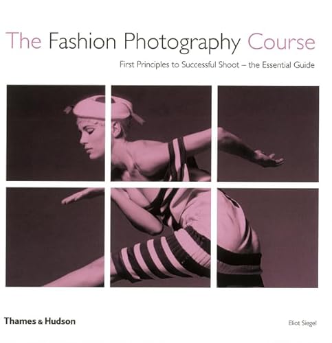Stock image for Fashion Photography Course: Principles, Practice, & Techniques: An Essential Guide -- 2008 publication for sale by HPB-Ruby