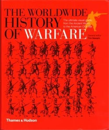 Beispielbild fr The Worldwide History of Warfare : The Ultimate Visual Guide, from the Ancient World to the American Civil War zum Verkauf von Better World Books