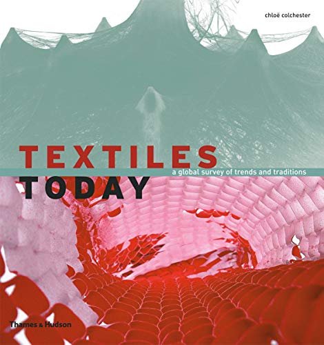 Stock image for Textiles Today: A Global Survey of Trends and Traditions for sale by MusicMagpie