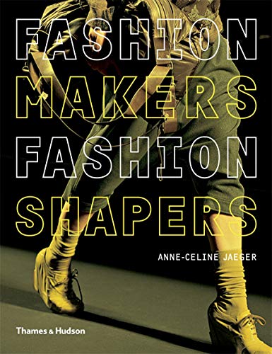 Beispielbild fr Fashion Makers Fashion Shapers: The Essential Guide to Fashion by Those in the Know zum Verkauf von AwesomeBooks