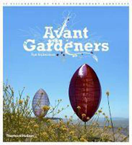 9780500288269: Avant Gardeners: Fifty Visionaries of the Contemporary Landscape