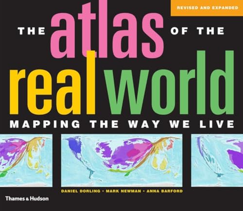 The Atlas of the Real World: Mapping the Way We Live (9780500288535) by Dorling, Daniel; Newman, Mark; Barford, Anna