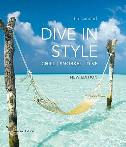 Beispielbild fr Dive in Style: Chill - Snorkel - Dive zum Verkauf von WorldofBooks