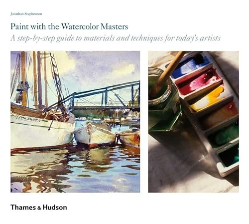 Stock image for Paint with the Watercolor Masters : A Step-By-step Guide to Materials and Techniques for Today's Art for sale by Better World Books: West