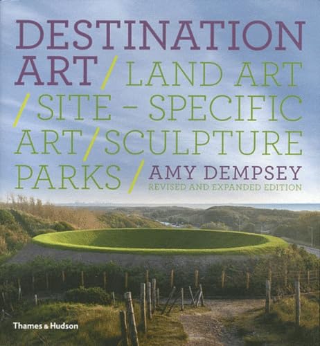 9780500288801: Destination Art: Land Art  Site-Specific Art  Sculpture Parks