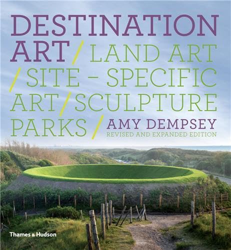 Imagen de archivo de Destination Art : Land Art, Site-Specific Art, Sculpture Parks a la venta por Better World Books Ltd