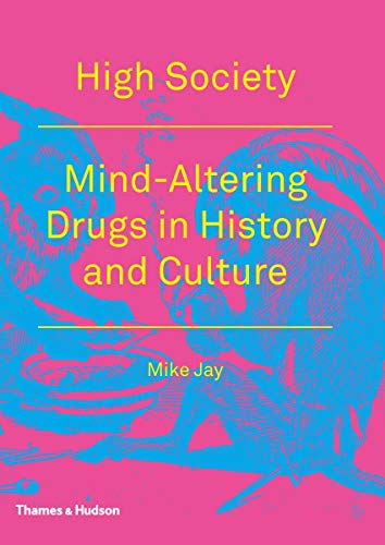 Beispielbild fr High Society: Mind-Altering Drugs in History and Culture zum Verkauf von WorldofBooks