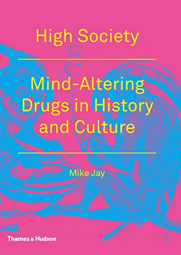 9780500289105: High Society: Mind-Altering Drugs in History and Culture