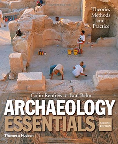9780500289129: Archaeology Essentials: Theories, Methods and Practice