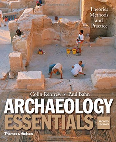 9780500289129: Archaeology Essentials: Theories, Methods, and Practice