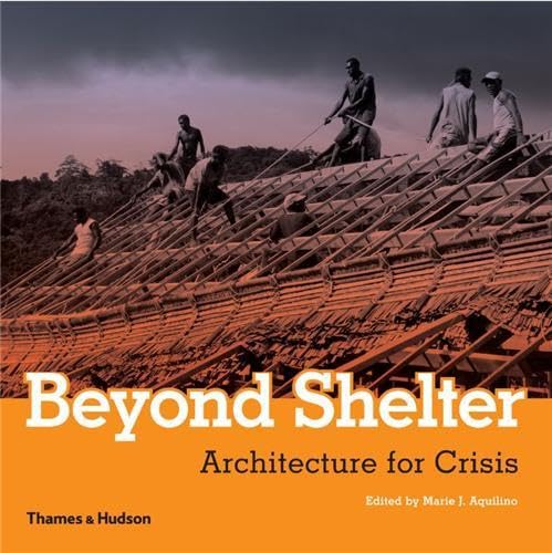 Beispielbild fr Beyond Shelter: Architecture for Crisis zum Verkauf von WorldofBooks