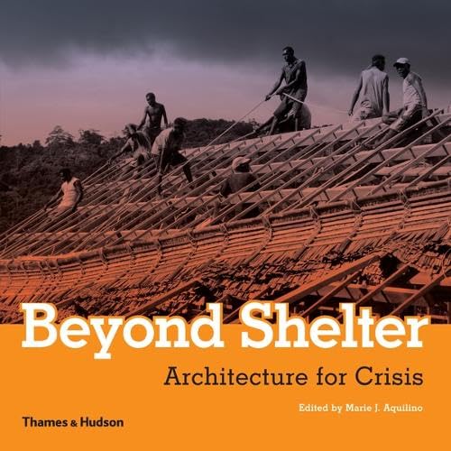 9780500289150: Beyond Shelter: Architecture for Crisis