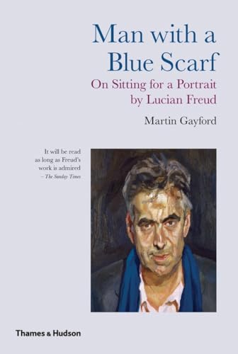 9780500289716: Man With a Blue Scarf: On Sitting for a Portrait by Lucian Freud