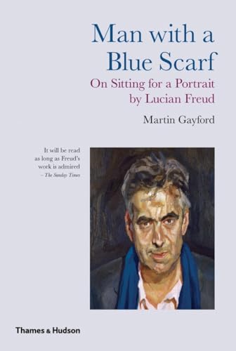 Stock image for Man with a Blue Scarf: On Sitting for a Portrait by Lucian Freud for sale by ThriftBooks-Atlanta