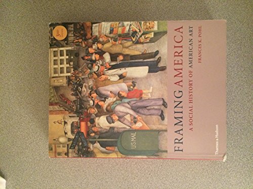 Framing America: A Social History of American Art (9780500289839) by Pohl, Frances K.