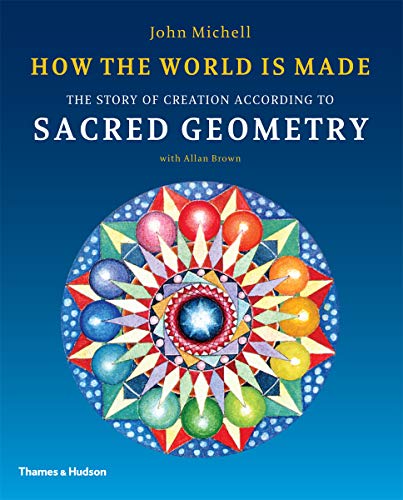 9780500290378: How the World Is Made: The Story of Creation According to Sacred Geometry