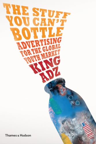 Imagen de archivo de The Stuff You Can't Bottle : Advertising for the Global Youth Market a la venta por Better World Books