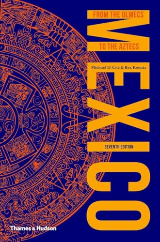 Mexico: From the Olmecs to the Aztecs (Ancient Peoples and Places) (9780500290767) by Coe, Michael D.; Koontz, Rex