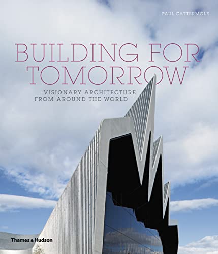Imagen de archivo de Building for Tomorrow: Visionary Architecture from Around the World a la venta por AwesomeBooks