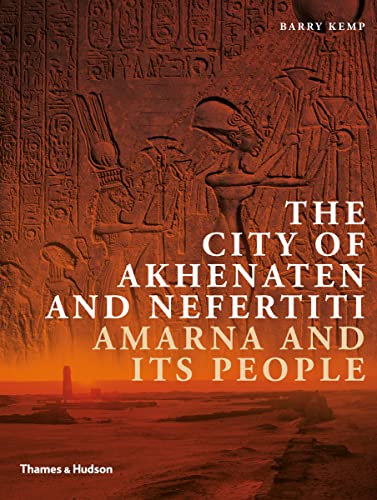 Beispielbild fr The City of Akhenaten and Nefertiti: Amarna and Its People (New Aspects of Antiquity) zum Verkauf von BooksRun