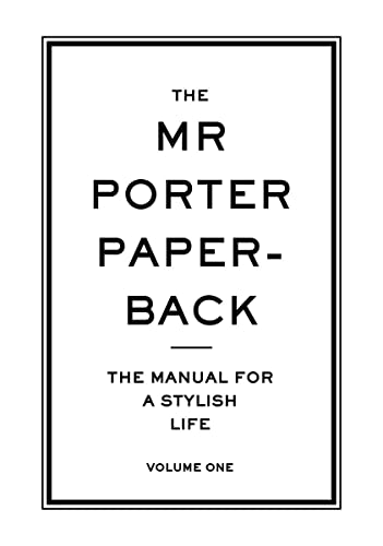 Stock image for The Mr Porter Paperback: The Manual for a Stylish Life - Volume One: 1 for sale by AwesomeBooks