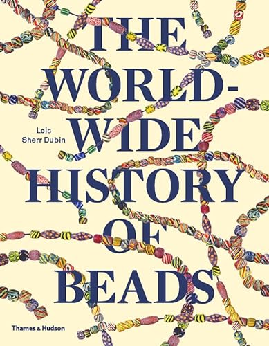 Stock image for The Worldwide History of Beads: Ancient . Ethnic . Contemporary for sale by Mispah books