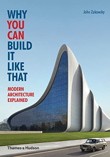 Beispielbild fr Why You Can Build it Like That: Modern Architecture Explained zum Verkauf von WorldofBooks