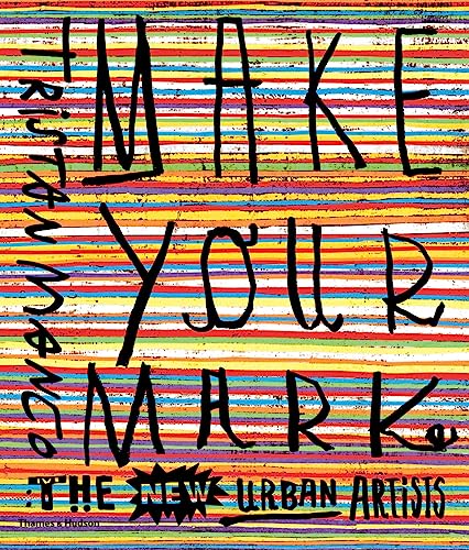 Imagen de archivo de Make Your Mark: The New Urban Artists a la venta por WorldofBooks