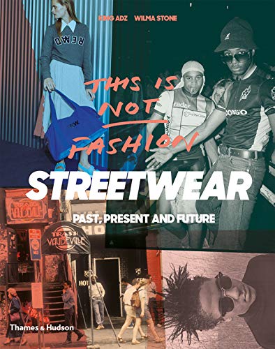 Beispielbild fr This is Not Fashion: Streetwear Past, Present and Future zum Verkauf von BooksRun