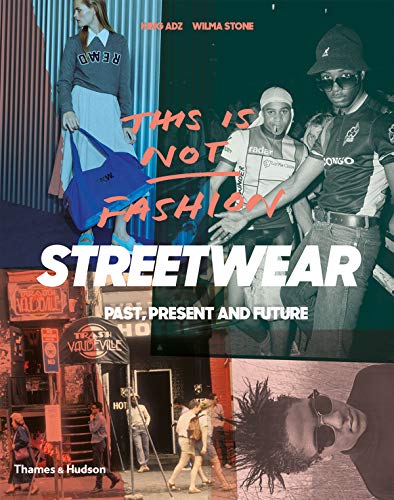 Imagen de archivo de This is Not Fashion: Streetwear Past, Present and Future a la venta por medimops