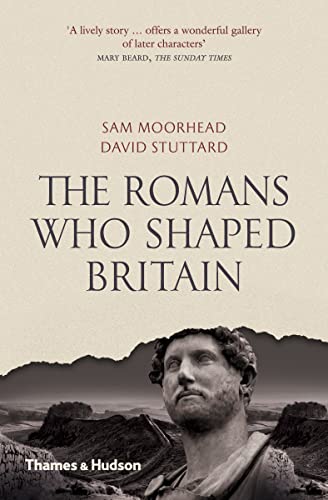 Imagen de archivo de The Romans Who Shaped Britain a la venta por Better World Books
