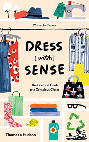 Beispielbild fr Dress [with] Sense : The Practical Guide to a Conscious Closet zum Verkauf von Better World Books