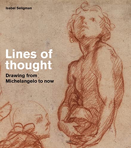 Stock image for Lines of Thought: Drawing from Michelangelo to now (British Museum, 2) for sale by Half Price Books Inc.