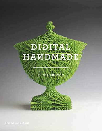 Beispielbild fr Digital Handmade: Craftsmanship in the New Industrial Revolution zum Verkauf von BooksRun