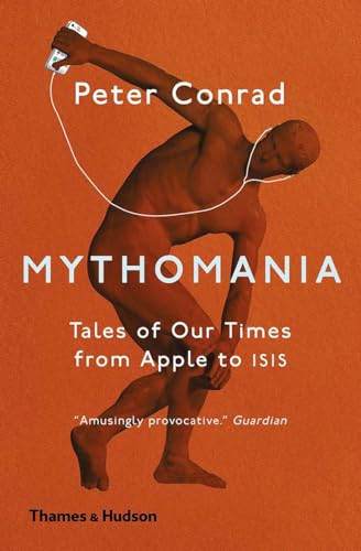 9780500293546: Mythomania: Tales of Our Times, From Apple to Isis