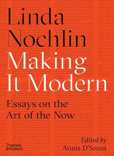 Stock image for Making It Modern : Essays on the Art of the Now for sale by Better World Books