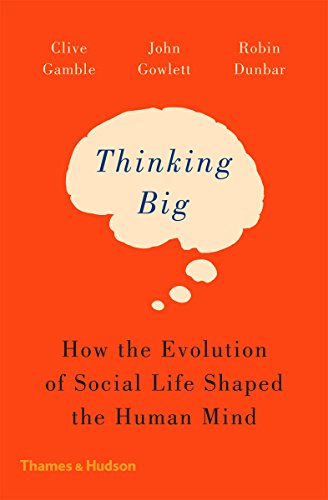 Beispielbild fr Thinking Big : How the Evolution of Social Life Shaped the Human Mind zum Verkauf von Better World Books: West