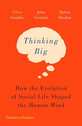 Imagen de archivo de Thinking Big: How the Evolution of Social Life Shaped the Human Mind a la venta por WorldofBooks