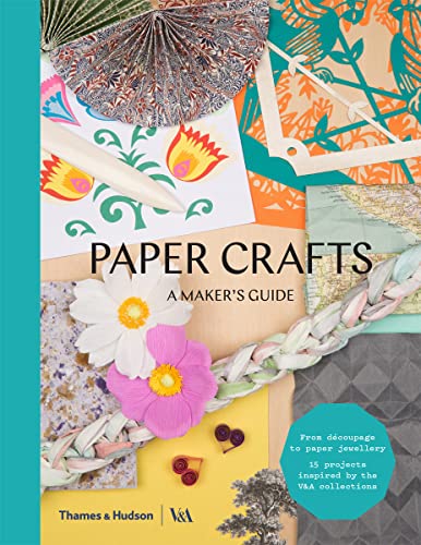 9780500294185: Paper Crafts: A Maker's Guide (V&A A Maker's Guide)