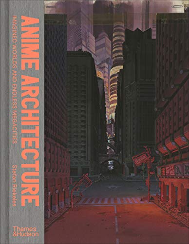 9780500294529: ANIME ARCHITECTURE: Imagined Worlds and Endless Megacities