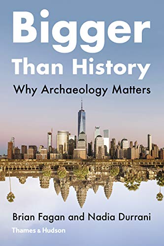 Stock image for Bigger than History: Why Archaeology Matters for sale by Textbooks_Source
