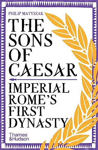 Imagen de archivo de The Sons of Caesar: Imperial Rome's First Dynasty a la venta por WorldofBooks