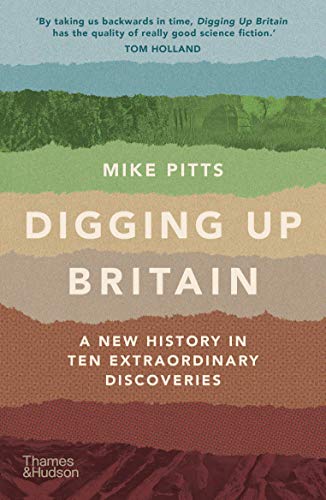 Stock image for Digging Up Britain : A New History in Ten Extraordinary Discoveries for sale by GreatBookPrices