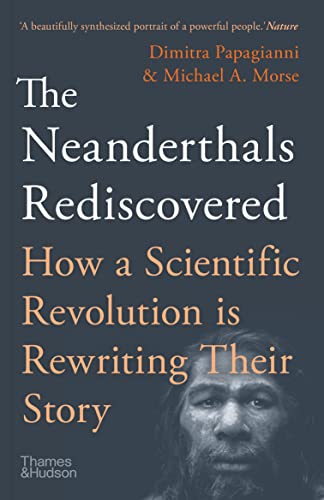 Imagen de archivo de The Neanderthals Rediscovered: How Modern Science Is Rewriting Their Story a la venta por Half Price Books Inc.