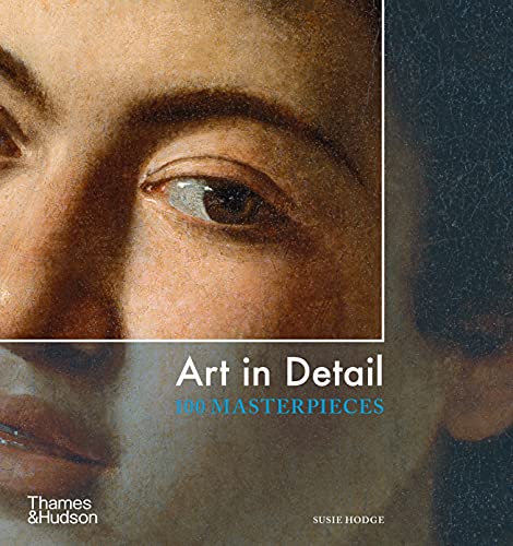 Imagen de archivo de Art in Detail: 100 Masterpieces a la venta por GF Books, Inc.