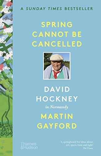 Stock image for Spring Cannot be Cancelled: David Hockney in Normandy for sale by WorldofBooks